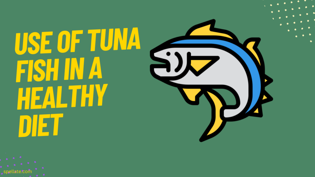 Use of Tuna Fish in a Healthy Diet