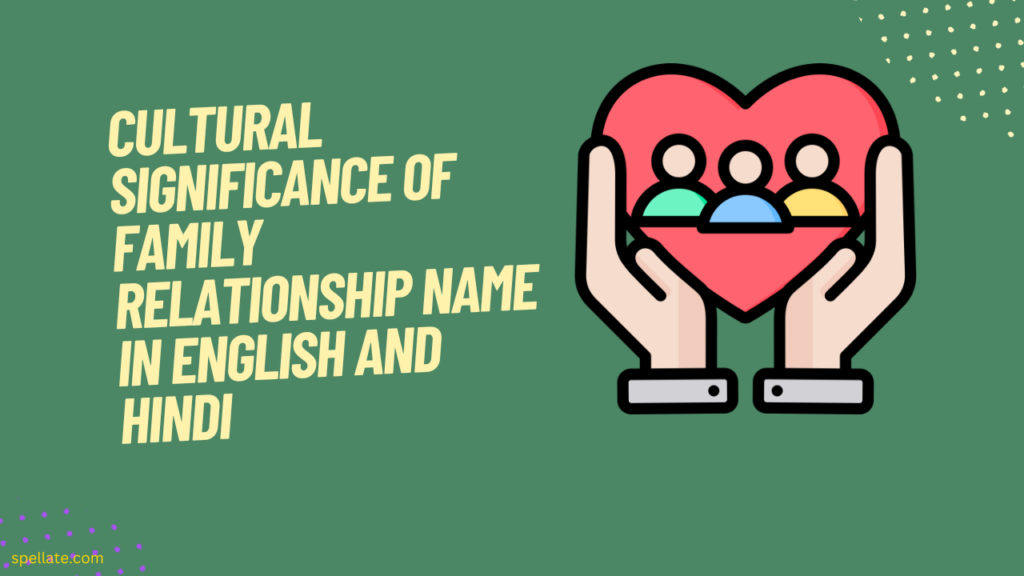 Cultural significance of Family relationship name in English and Hindi