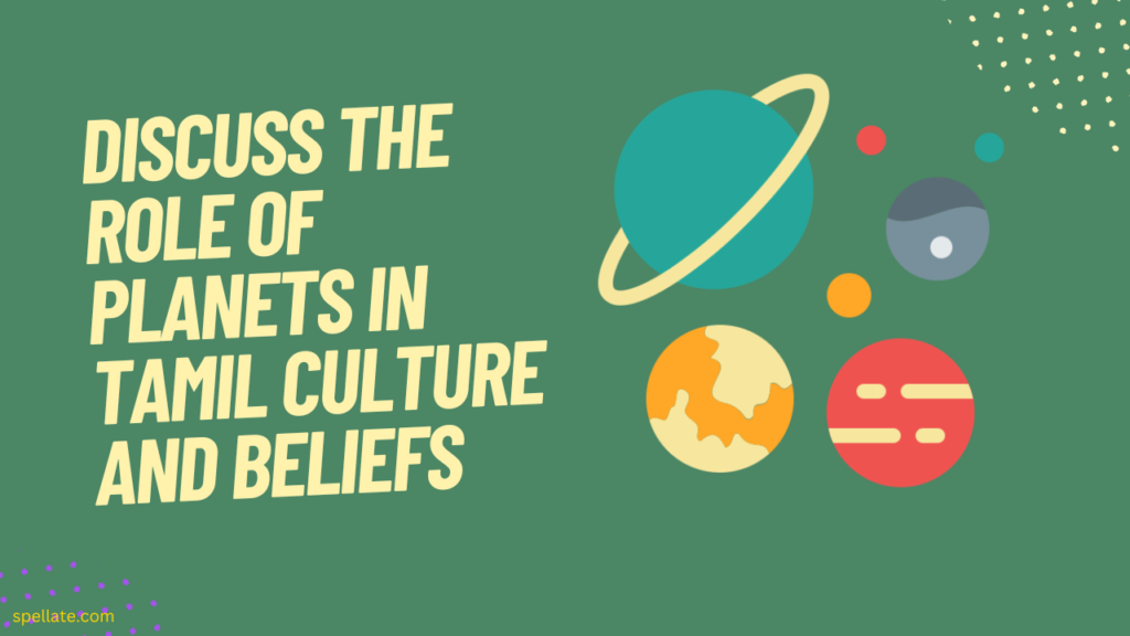 Discuss the role of planets in Tamil culture and beliefs