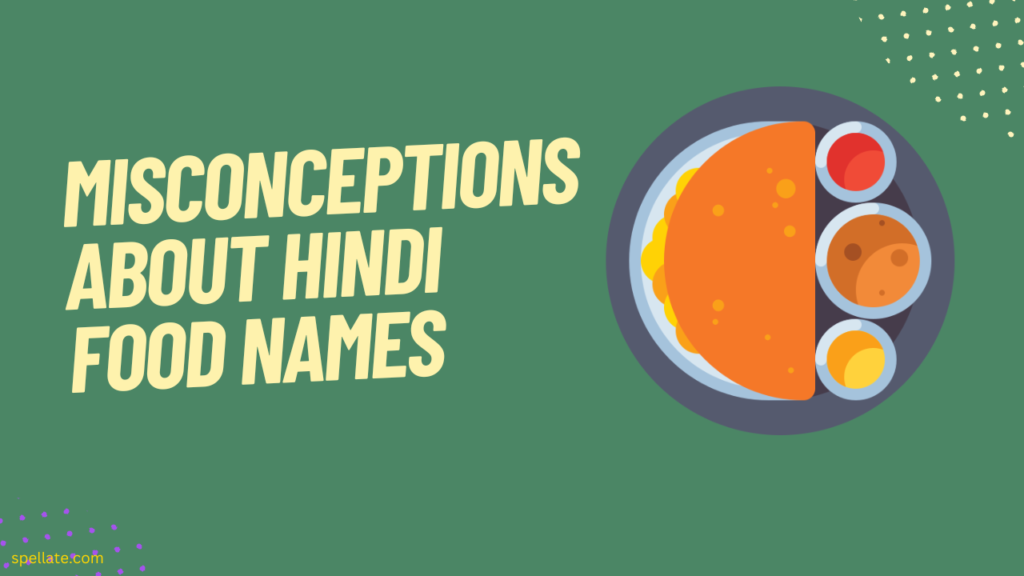 Misconceptions about Hindi food names