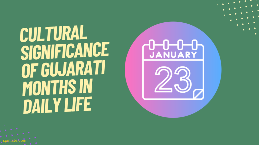 Cultural significance of Gujarati months in daily life