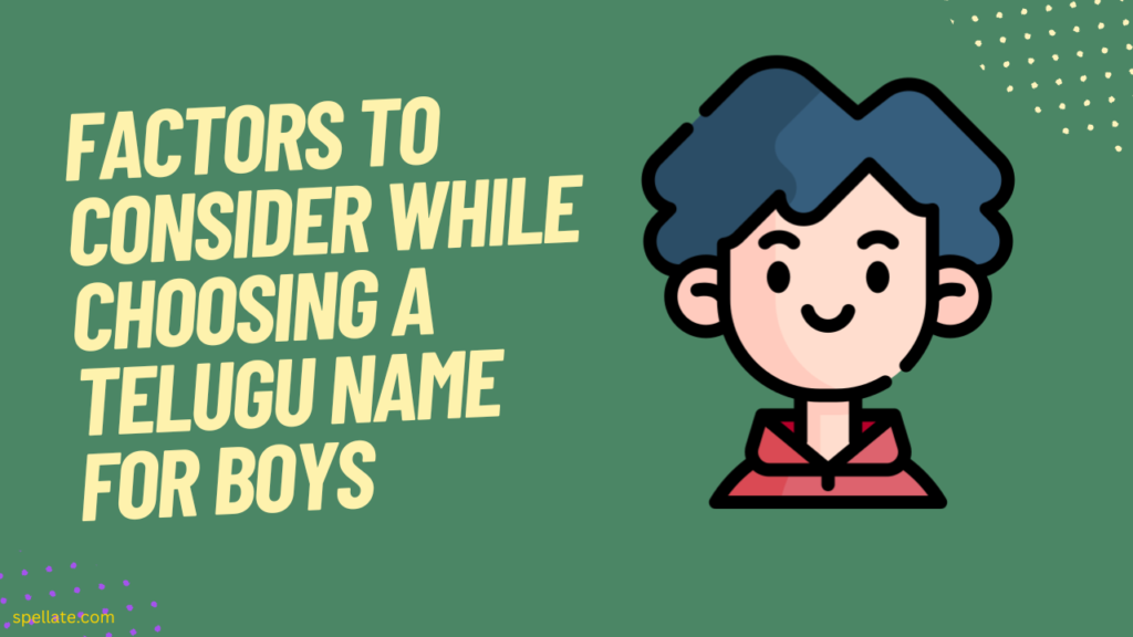 Factors to consider while choosing a Telugu name for boys