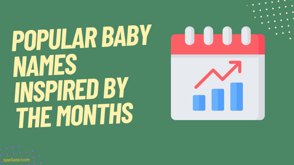 Popular baby names inspired by the months