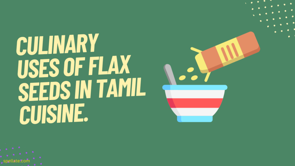 Culinary uses of flax seeds in Tamil cuisine