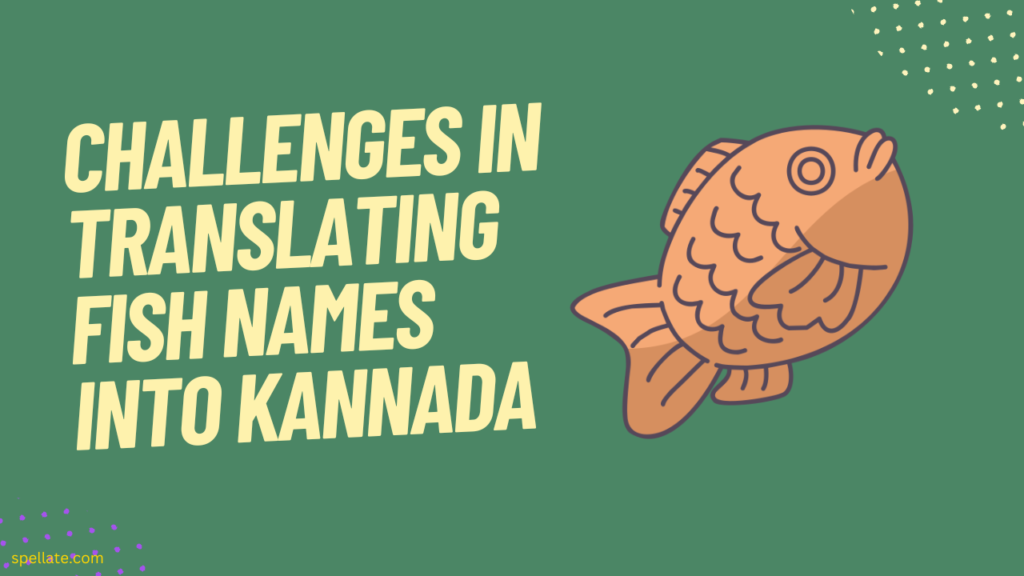 Challenges in translating fish names into Kannada