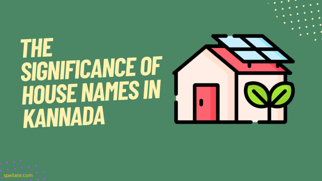 The Significance of House Names in Kannada