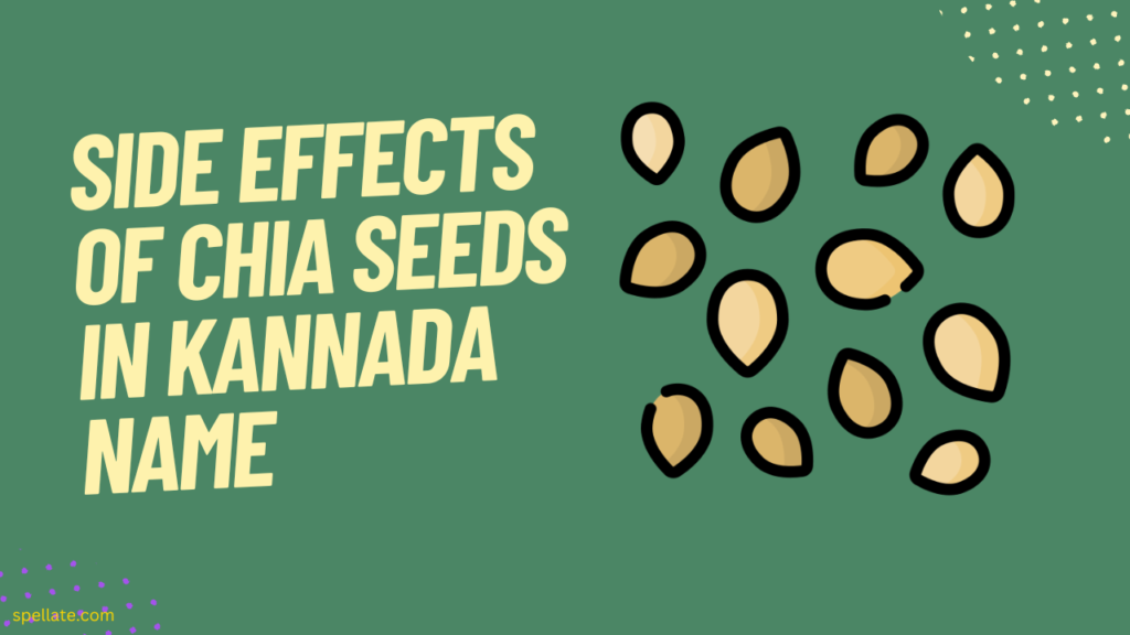 Side effects of chia seeds in Kannada Name