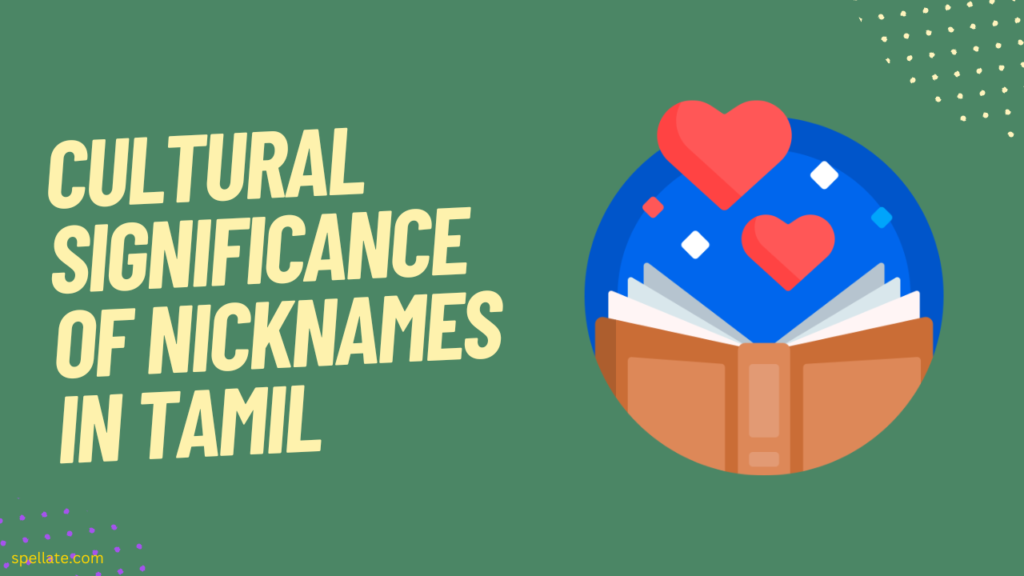 Cultural significance of nicknames in Tamil