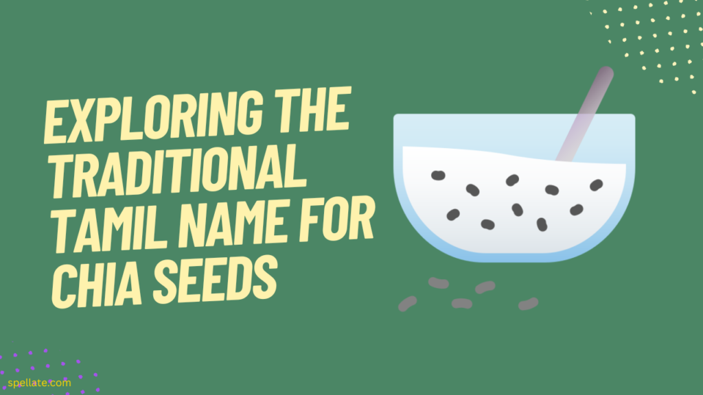 Exploring the traditional Tamil name for Chia seeds