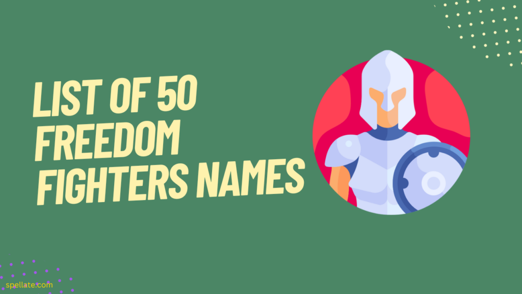 List of 50 Freedom fighters names